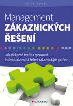 Kniha: Management zákaznických řešení od Chlebovský Vít