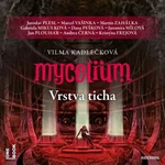 Mycelium VI: Vrstva ticha - Vilma Kadlečková - audiokniha