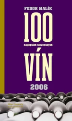 100 najlepších slovenských vín 2006 - Fedor Malík