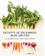 Recepty se zeleninou beze zbytků - Linda Ly