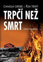 Trpčí než smrt - Camilla Grebe, Asa Träff