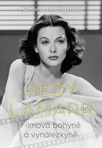 Hedy Lamarr - Bohyně stříbrného plátna, vynálezkyně - Lindingerová Michaela