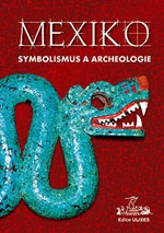 Mexiko: symbolismus a archeologie