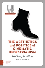 The Aesthetics and Politics of Cinematic Pedestrianism