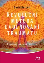 Revoluční metoda uvolňování traumatu - David Berceli