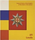 Jiří Louda: Coats of Arms of the Knights of the Order of the Garter / Erby rytířů Podvazkového řádu - Karel Müller, Karel Podolský, Michal Šimůnek