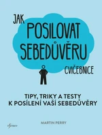 Jak posilovat sebedůvěru cvičebnice - Martin Perry