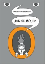 Jak se bojím - Miroslava Ferencová