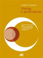 Dialog s prožíváním - T. Eugen Gendlin