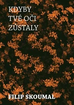Kdyby tvé oči zůstaly - Filip Skoumal