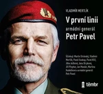 V první linii: Armádní generál Petr Pavel - Vladimír Mertlík, Pavel Soukup, Jitka Ježková, Martin Stránský, Pavel Kříž - audiokniha