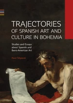 Trajectories of Spanish Art and Culture in Bohemia: Studies and essays about Spanish and Ibero-American Art - Pavel Štěpánek - e-kniha