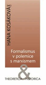 Formalismus v polemice s marxismem - Hana Kosáková