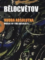 Hudba absolutna - Andrea Bělocvětová - Pilařová