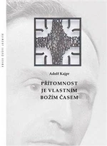Přítomnost je vlastním Božím časem - Adolf Kajpr