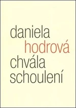 Chvála schoulení - Daniela Hodrová