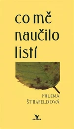 Co mě naučilo listí - Milena Štráfeldová