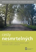 Cesty nesmrtelných - Martin Vlach, Vojtěch Kemenny, Ilona Šimánková, Luboš Veverka