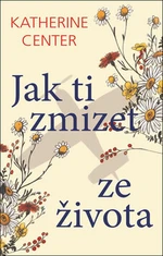 Jak ti zmizet ze života - Katherine Centerová