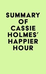 Summary of Cassie Holmes's Happier Hour