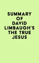 Summary of David Limbaugh's The True Jesus