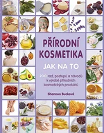 Přírodní kosmetika: Jak na to, Bucková Shannon