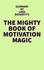 Summary of Lara Doherty's The Mighty Book of Motivation Magic