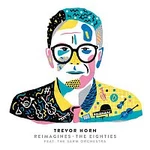 Trevor Horn – Trevor Horn Reimagines The Eighties (feat. The Sarm Orchestra)