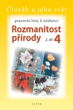 Rozmanitost přírody 4.r. 2.díl - pracovní listy k učebnici (Člověk a jeho svět)