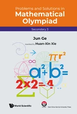 Problems And Solutions In Mathematical Olympiad (Secondary 3)