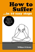 How to Suffer â¦ In 10 Easy Steps