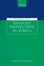 The Regional Law of Refugee Protection in Africa