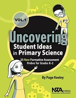 Uncovering Student Ideas in Primary Science, Volume 1