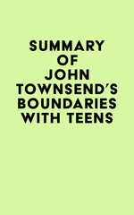 Summary of John Townsend's Boundaries with Teens