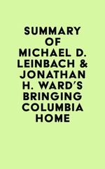 Summary of Michael D. Leinbach & Jonathan H. Ward's Bringing Columbia Home