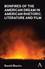 Bonfires of the American Dream in American Rhetoric, Literature and Film