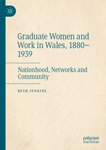 Graduate Women and Work in Wales, 1880â1939