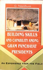 Building Skill and Capability among Gram Panchayat Presidents an Experience from the Field