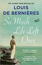 So Much Life Left Over - Louis de Berniéres