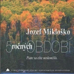 5 ročných období - Jozef Mikloško