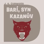 Barí, syn Kazanův - James Oliver Curwood - audiokniha