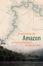 The Scramble for the Amazon and the Lost Paradise of Euclides da Cunha