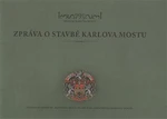 Zpráva o stavbě Karlova mostu - Michal Cihla