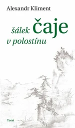 Šálek čaje v polostínu - Alexandr Kliment