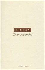 Život rozumění - Pavel Kouba