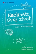 Hackněte svůj život - Monika Nevolová, Lucie Budíková - e-kniha