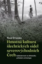 Hmotná kultura šlechtických sídel severovýchodních Čech - Pavel Drnovský