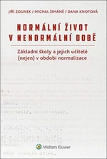 Normální život v nenormální době - Jiří Zounek, Michal Šimáně, Dana Knotová