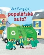 Jak funguje popelářské auto? Lara Bryan, ilustrace Giovanna Medeiros - Lara Bryan, Giovanna Medeiros