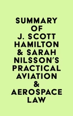Summary of J. Scott Hamilton & Sarah Nilsson's Practical Aviation & Aerospace Law